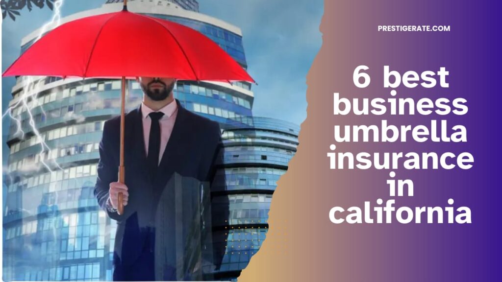 6 Best Business Umbrella Insurance in California for 2025