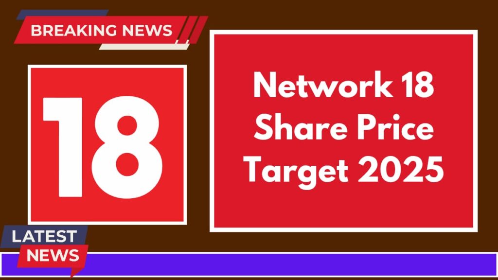 Network 18 Share Price Target 2025