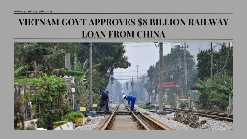 Vietnam Govt Approves 8 Billion Railway Loan from China