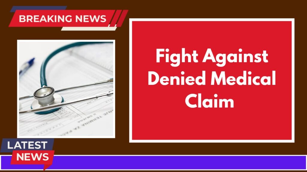 How to Fight Against Denied Medical Claims