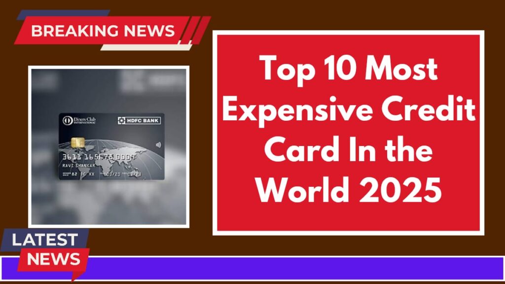 Top 10 Most Expensive Credit Cards in the World in 2025